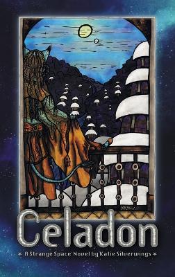 Celadon: A Strange Space Novel - Katie Silverwings - cover