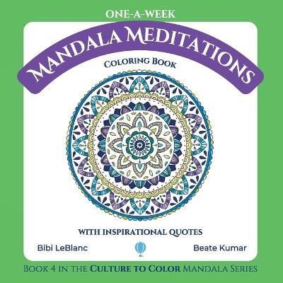 One-A-Week Mandala Meditations: Coloring Book with Inspirational Quotes - Bibi LeBlanc,Beate Kumar - cover