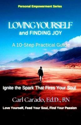 Loving Yourself and Finding Joy: A 10-Step Practical Guide - Carado - cover