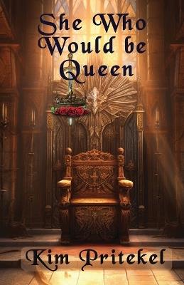 She Who Would be Queen - Kim Pritekel - cover