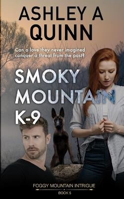 Smoky Mountain K-9 - Ashley a Quinn - cover