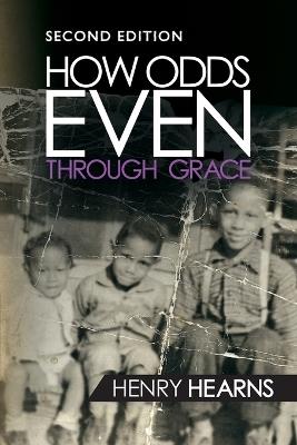 How Odds Even Through Grace - 2nd Edition - Henry Hearns - cover