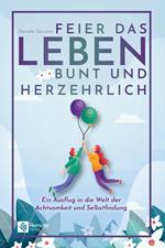 Feier das Leben bunt und herzehrlich