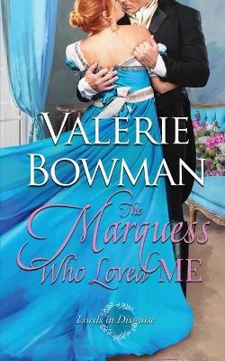 The Marquess Who Loved Me - Valerie Bowman - cover