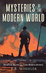 Mysteries of the Modern World: Unsolved Mysteries from Modern History