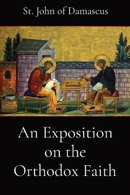 An Exposition on the Orthodox Faith - St John of Damascus,E W Watson,L Pullan - cover