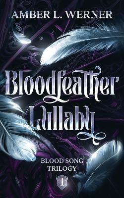 Bloodfeather Lullaby - Amber L Werner - cover