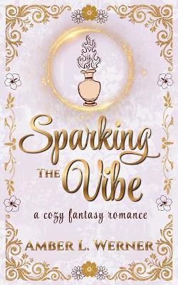 Sparking the Vibe - Amber L Werner - cover