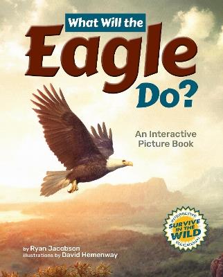 What Will the Eagle Do?: An Interactive Picture Book - Ryan Jacobson - cover