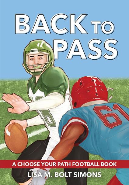 Back to Pass: A Choose Your Path Football Book - Lisa M. Bolt Simons - ebook