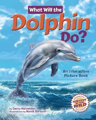 What Will the Dolphin Do?: An Interactive Picture Book - Darcy Halverson - cover