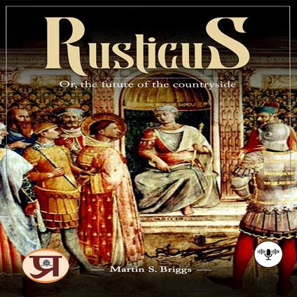 Rusticus : Or, The Future of The Countryside