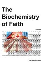 The Biochemistry of Faith: Poems