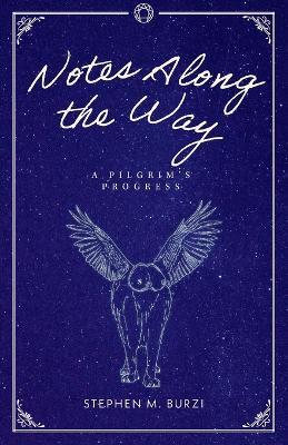 Notes Along the Way: A Pilgrim's Progress - Stephen M Burzi - cover