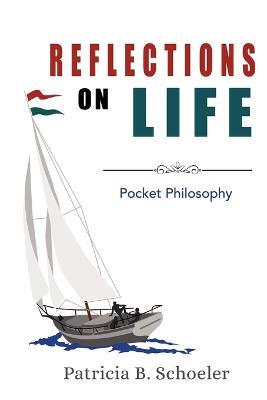 Reflections On Life: Pocket Philosophy - Patricia B Schoeler - cover
