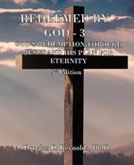 Redeemed by God - 3: God's Redemption through Jesus, and His Plan for Eternity (3rd Edition)