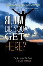 So, How Did You Get Here?: The Sky is Not The Limit
