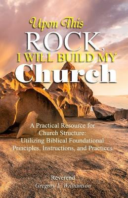 Upon This Rock, I Will Build My Church - Reverend Gregory L Williamson - cover