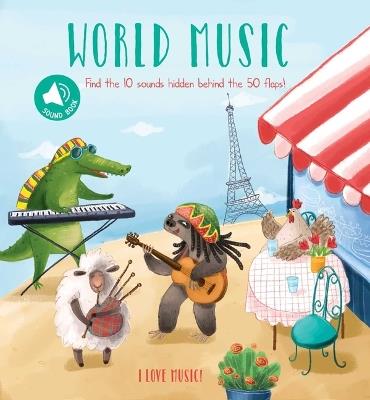 I Love Music - World Music: A Sound Board Book with Flaps - Little Genius Books - cover