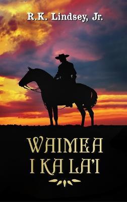 Waimea I Ka La'i - Rk Lindsey - cover