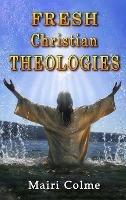 Fresh Christian Theologies - Mairi Colme - cover