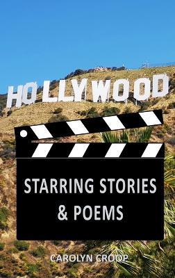 Hollywood: Starring Stories & Poems - Carolyn Croop - cover