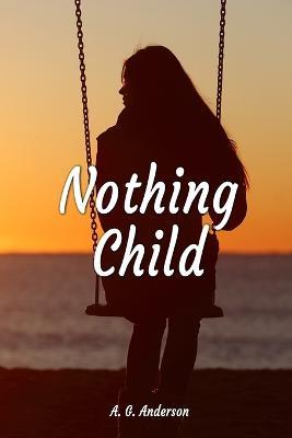 Nothing Child - A G Anderson - cover