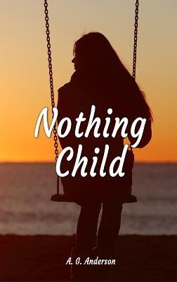 Nothing Child - A G Anderson - cover