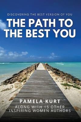 The Path to the Best You - Pamela Kurt - cover