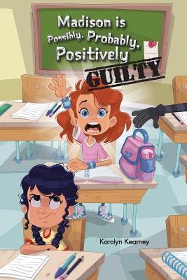 Madison is Possibly, Probably, Positively Guilty - Karolyn Kearney - cover