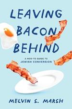Leaving Bacon Behind: A How-to Guide to Jewish Conversion