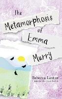 The Metamorphosis of Emma Murry - Rebecca Laxton - cover