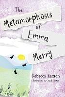 The Metamorphosis of Emma Murry - Rebecca Laxton - cover