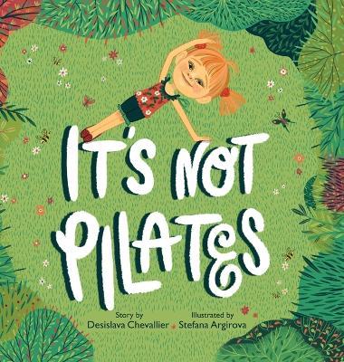 It's Not Pilates! - Desislava Chevallier - cover