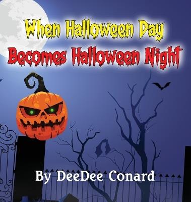 When Halloween Day Becomes Halloween Night - Deedee Conard - cover