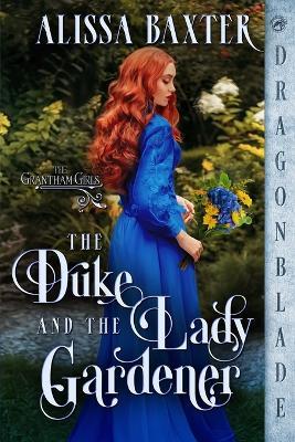 The Duke and the Lady Gardener - Alissa Baxter - cover