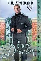 The Duke's Dragoon - C H Admirand - cover