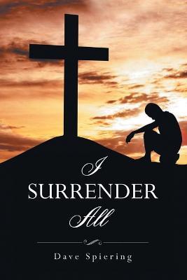 I Surrender All - Dave Spiering - cover