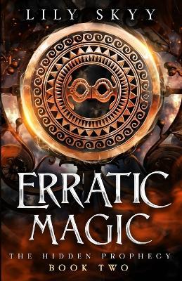 Erratic Magic: The Hidden Prophecy Book 2 - Lily Skyy - cover