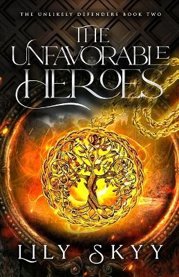 The Unfavorable Heroes: The Unlikely Defenders Book 2 - Lily Skyy - cover