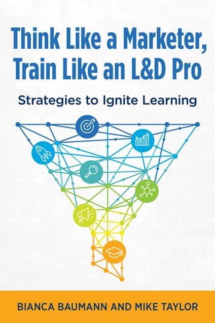 Think Like a Marketer, Train Like an L&D Pro