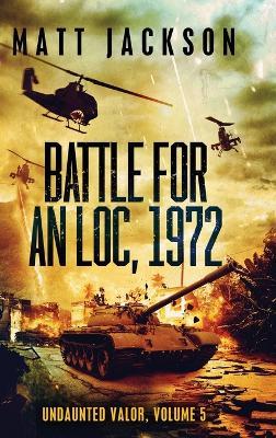 Battle For An Loc, 1972 - Matt Jackson - cover