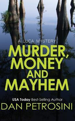 Murder, Money and Mayhem - Dan Petrosini - cover