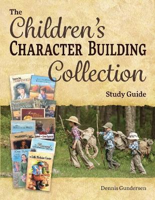 The Children's Character-Building Collection Study Guide - Dennis Gundersen - cover