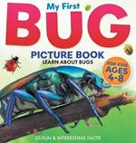 My First Bug Picture Book: Learn About Bugs For Kids Ages 4-8 30 Fun & Interesting Facts