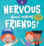 Nervous About Making Friends?: An Affirmation-Themed Children's Book To Help Kids (Ages 4-6) Overcome Friendship Jitters