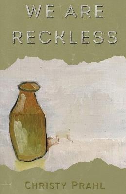 We Are Reckless - Christy Prahl - cover