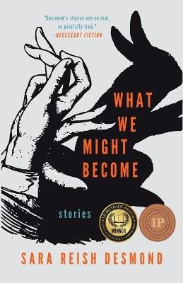 What We Might Become: Stories - Sara Reish Desmond - cover