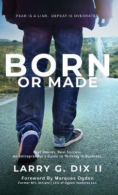 Born or Made - Larrt G Dix - cover