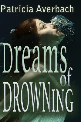 Dreams of Drowning - Patricia Averbach - cover